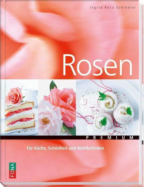Cover: 9783037803479 | Rosen | Für Küche, Schönheit und Wohlbefinden | Ingrid R. Schindler