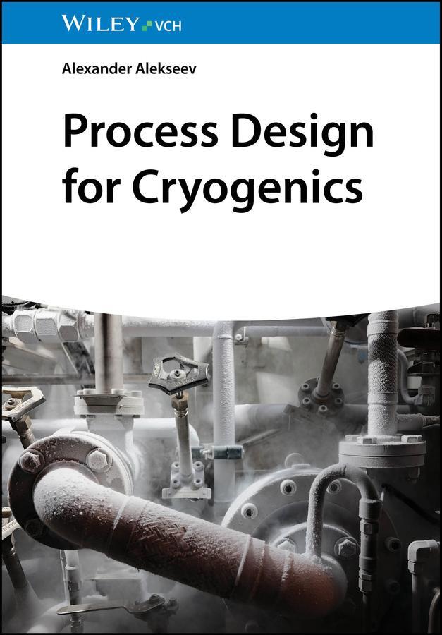 Cover: 9783527344222 | Process Design for Cryogenics | Is a Scientific Assemblage Workable?