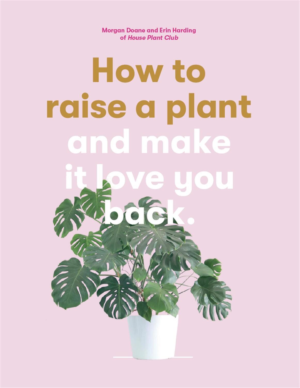 Cover: 9781786273017 | How to Raise a Plant | (and Make It Love You Back) | Doane (u. a.)