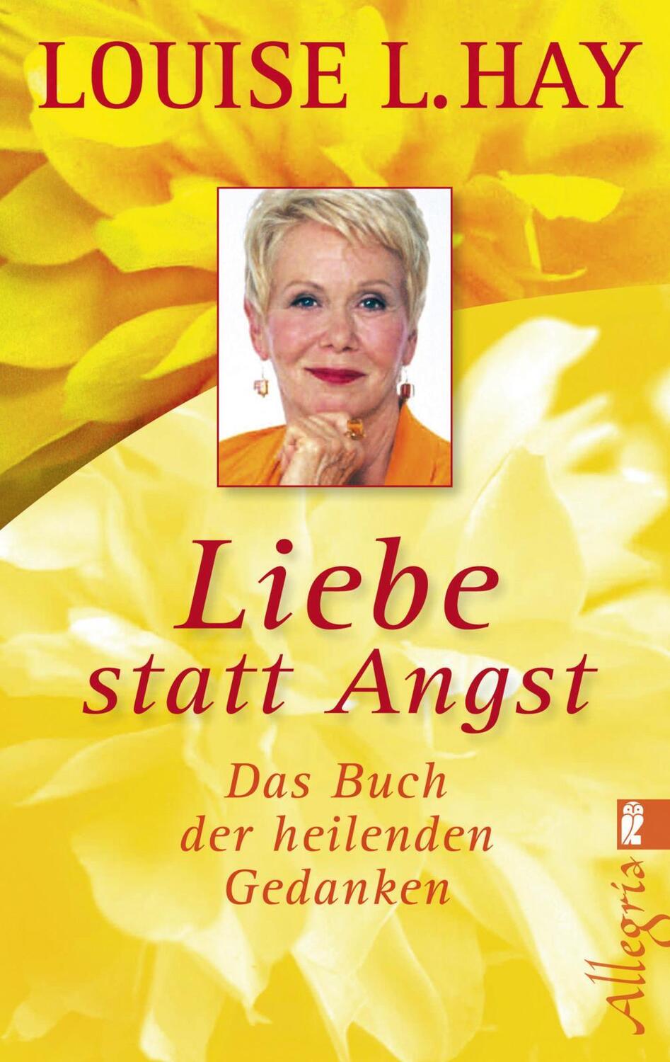 Cover: 9783548744681 | Liebe statt Angst | Das Buch der heilenden Gedanken | Louise L. Hay