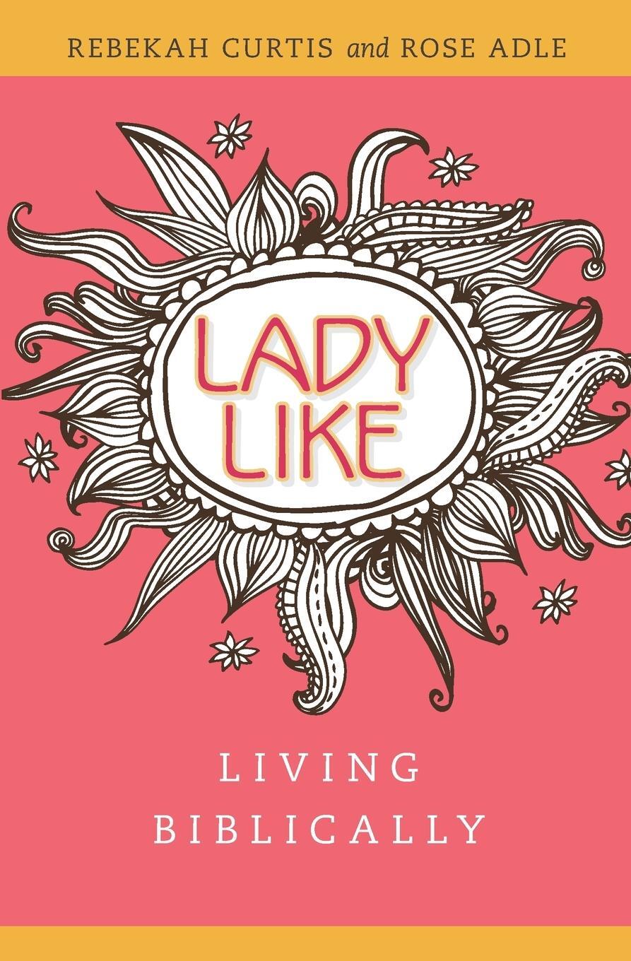 Cover: 9780758647344 | Ladylike | Living Biblically | Rebekah Curtis | Taschenbuch | Englisch