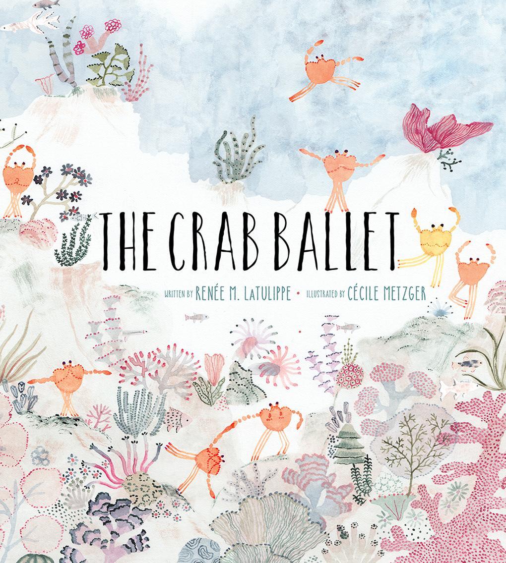 Cover: 9781951836368 | The Crab Ballet | Renée LaTulippe | Buch | Cameron Kids | Englisch