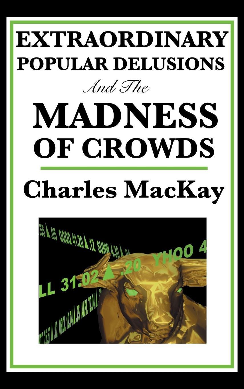Cover: 9781515435730 | Extraordinary Popular Delusions and the Madness of Crowds | Mackay