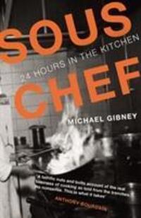 Cover: 9781782112549 | Sous Chef | 24 Hours in the Kitchen | Michael Gibney | Taschenbuch