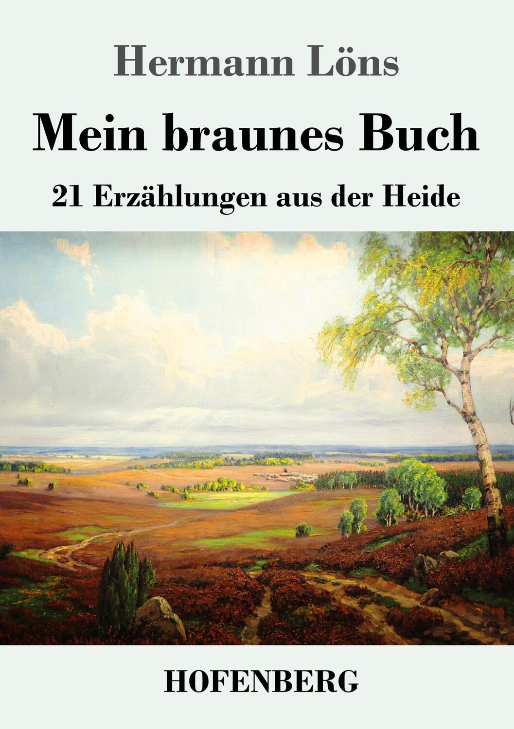 Cover: 9783743744080 | Mein braunes Buch | 21 Erzählungen aus der Heide | Hermann Löns | Buch