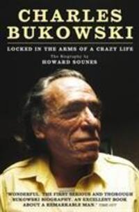 Cover: 9781847675606 | Charles Bukowski | Locked in the Arms of a Crazy Life | Howard Sounes