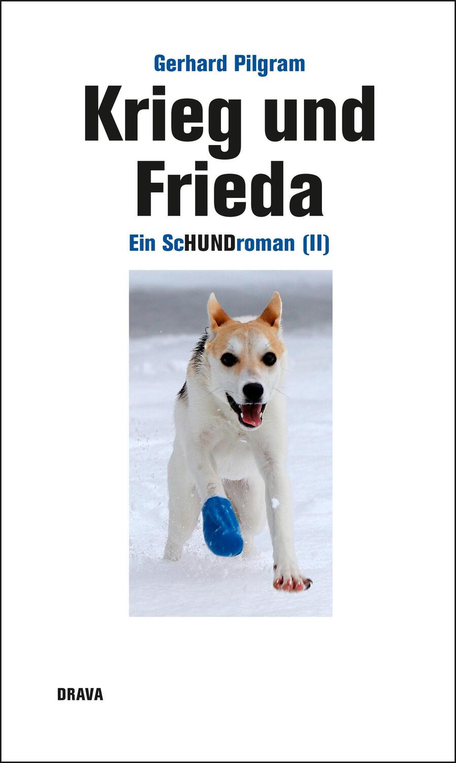 Cover: 9783991380252 | Krieg und Frieda | Ein ScHundroman (II) | Gerhard Pilgram | Buch