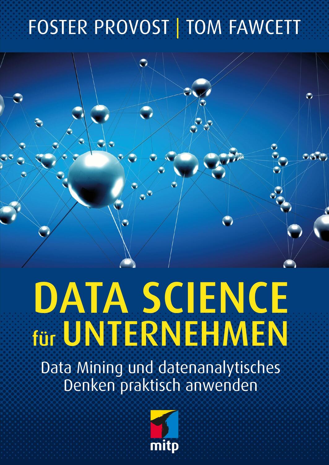 Cover: 9783958455467 | Data Science für Unternehmen | Foster Provost (u. a.) | Taschenbuch