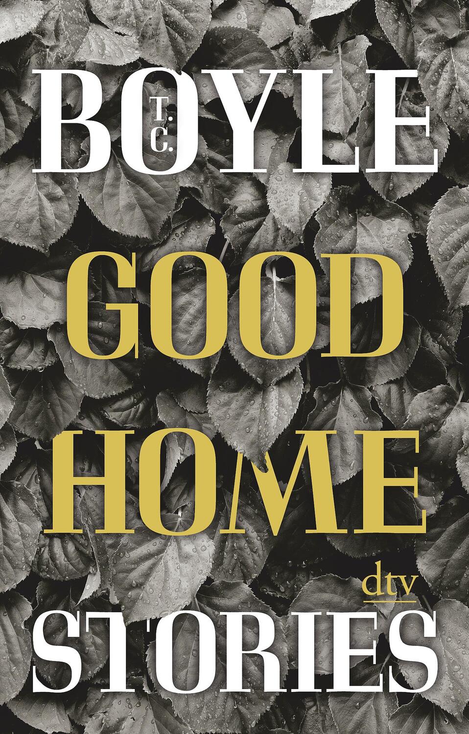 Cover: 9783423147170 | Good Home Stories | Tom Coraghessan Boyle | Taschenbuch | Deutsch