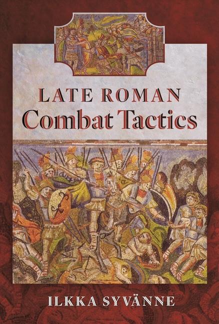 Cover: 9781526793959 | Late Roman Combat Tactics | Ilkka Syvänne | Buch | Englisch | 2024