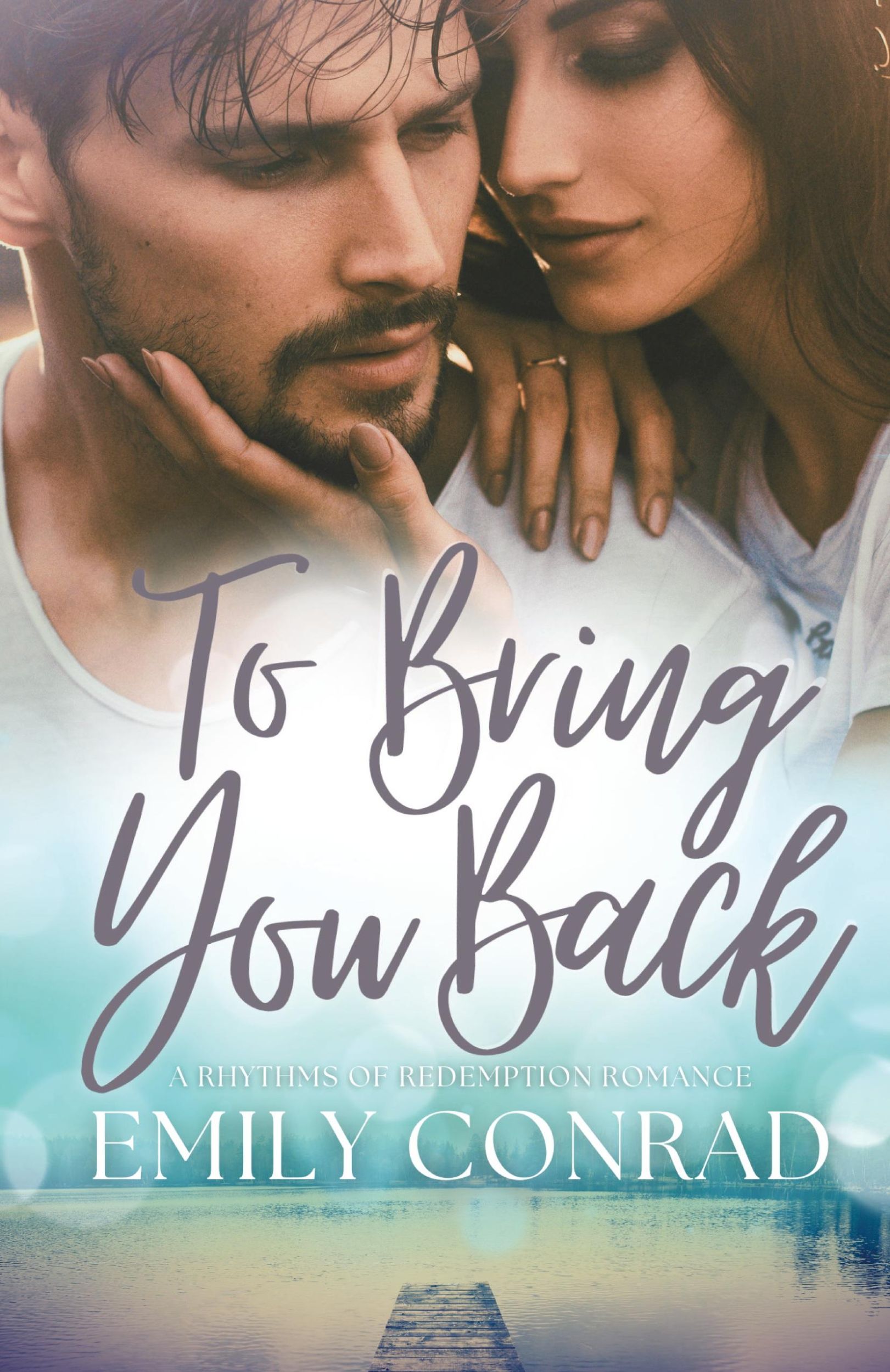 Cover: 9781736038802 | To Bring You Back | A Contemporary Christian Romance | Emily Conrad