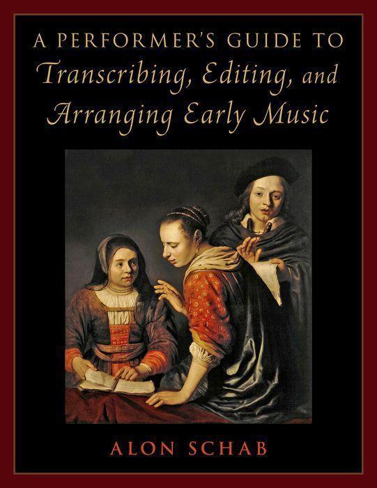 Cover: 9780197600665 | A Performer's Guide to Transcribing, Editing, and Arranging Early...