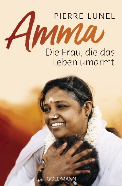 Cover: 9783442223176 | Amma | Die Frau, die das Leben umarmt | Pierre Lunel | Taschenbuch