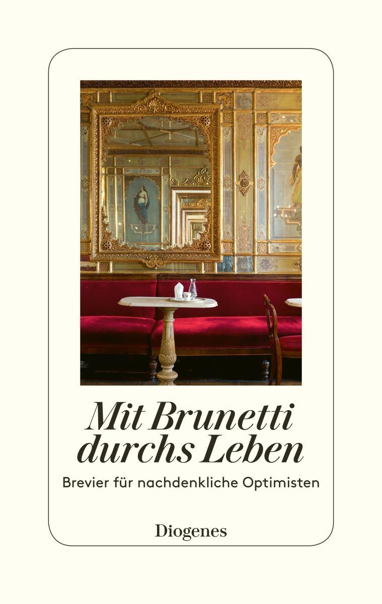 Cover: 9783257071191 | Mit Brunetti durchs Leben | Brevier für nachdenkliche Optimisten