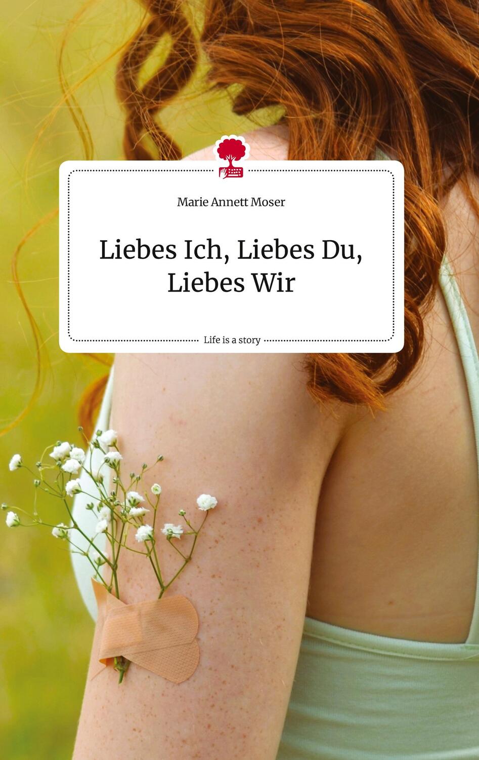 Cover: 9783710810756 | Liebes Ich, Liebes Du, Liebes Wir. Life is a Story - story.one | Moser
