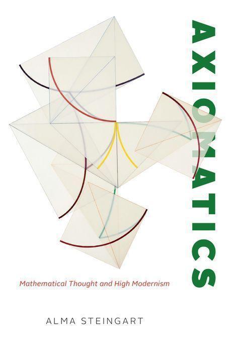 Cover: 9780226824185 | Axiomatics | Mathematical Thought and High Modernism | Alma Steingart