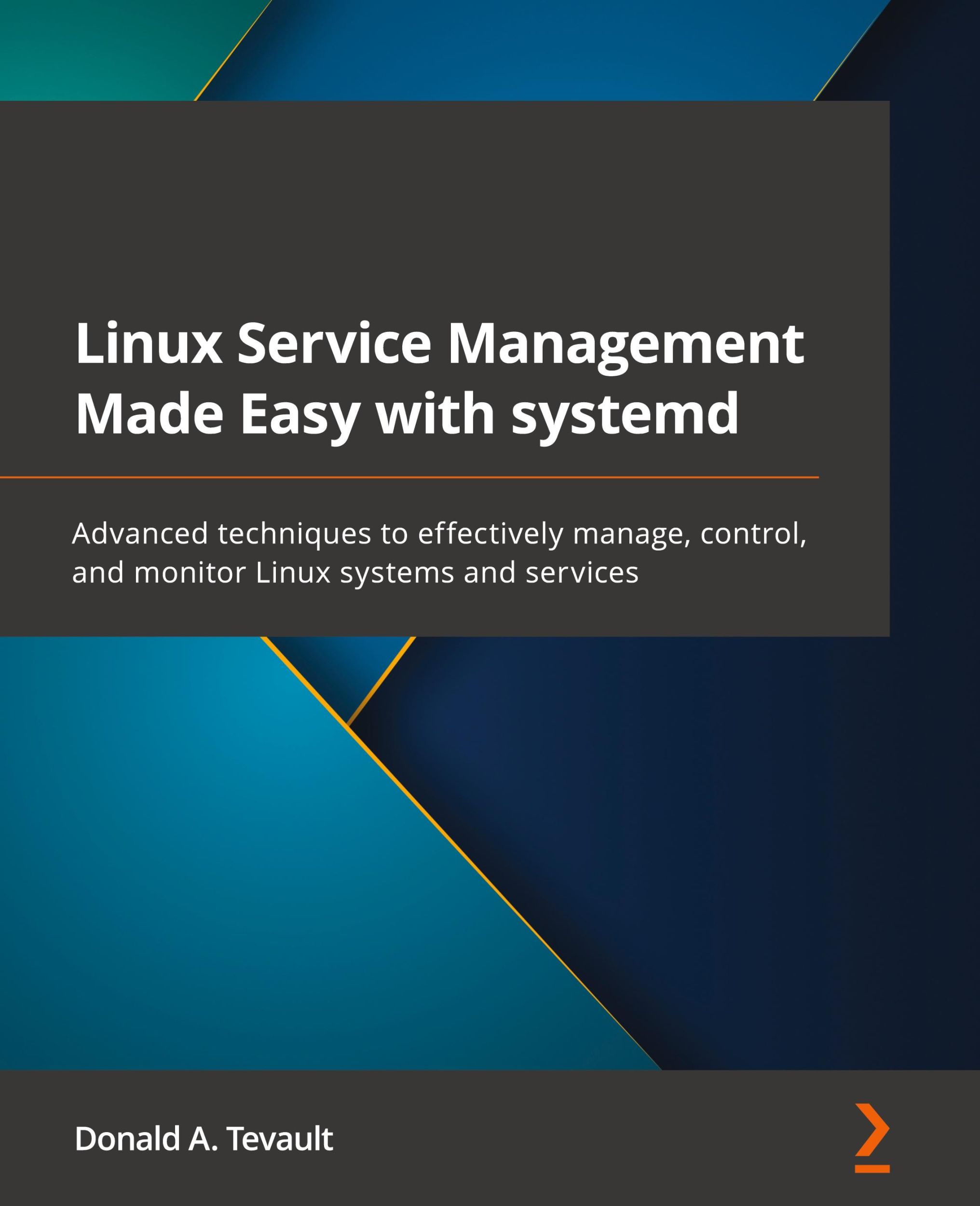 Cover: 9781801811644 | Linux Service Management Made Easy with systemd | Donald A. Tevault