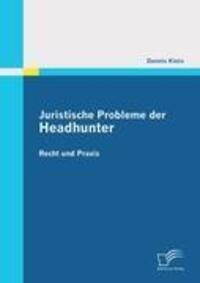 Cover: 9783842860742 | Juristische Probleme der Headhunter: Recht und Praxis | Dennis Klein