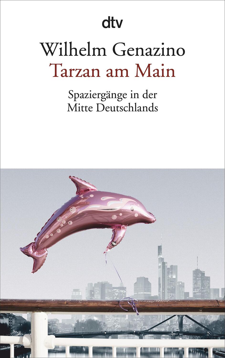 Cover: 9783423143660 | Tarzan am Main | Spaziergänge in der Mitte Deutschlands | Genazino