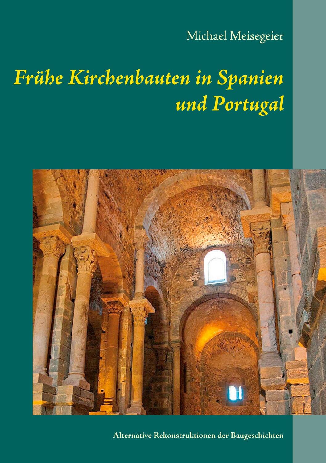 Cover: 9783754321416 | Frühe Kirchenbauten in Spanien und Portugal | Michael Meisegeier