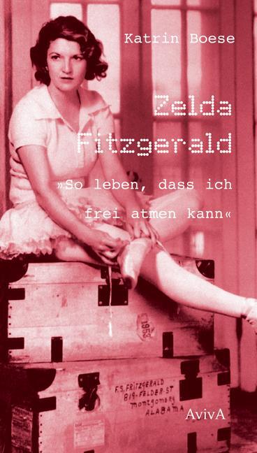 Cover: 9783932338434 | Zelda Fitzgerald 'So leben, dass ich frei atmen kann' | Katrin Boese