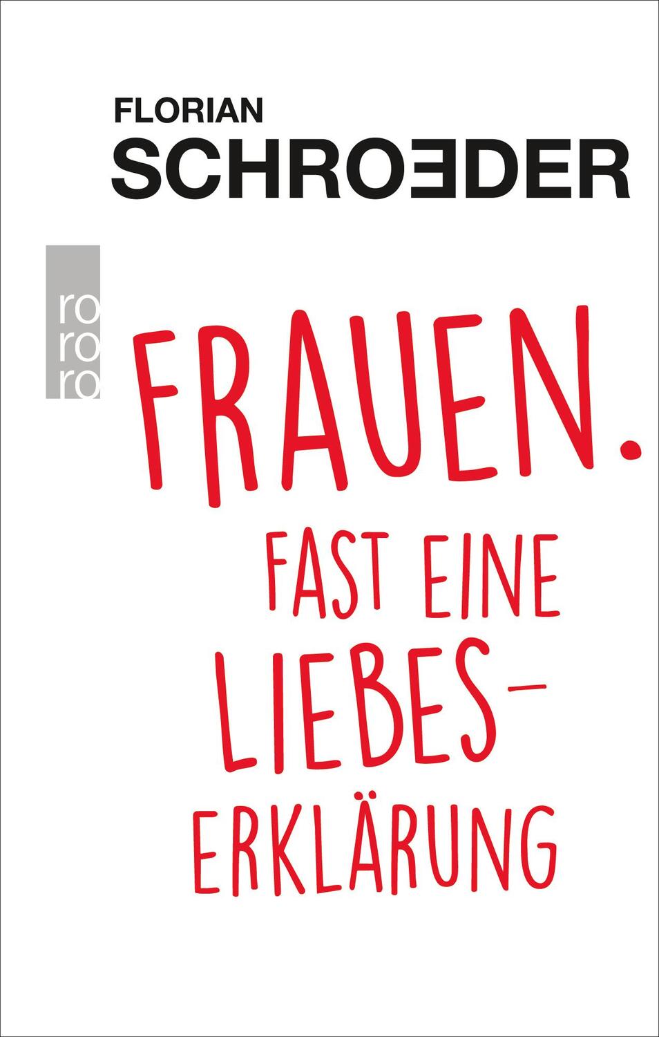 Cover: 9783499632853 | Frauen. Fast eine Liebeserklärung | Florian Schroeder | Buch | Deutsch