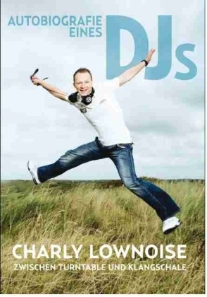 Cover: 9789490419011 | Autobiografie eines DJs | Charly Lownoise | Buch | Deutsch | 2009