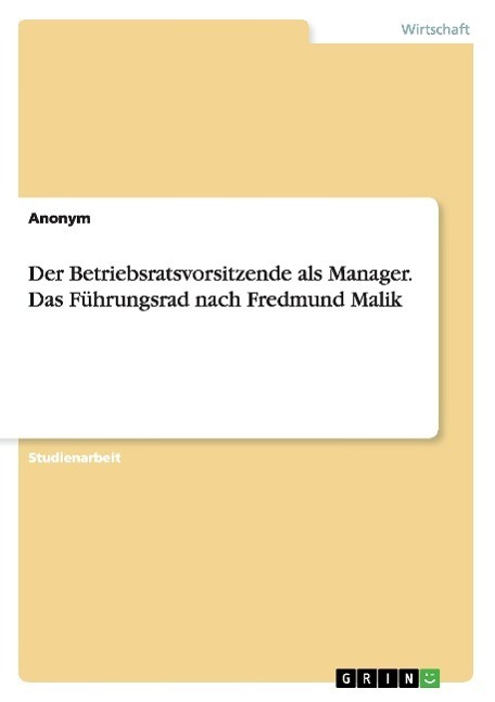 Cover: 9783656897194 | Der Betriebsratsvorsitzende als Manager. Das Führungsrad nach...