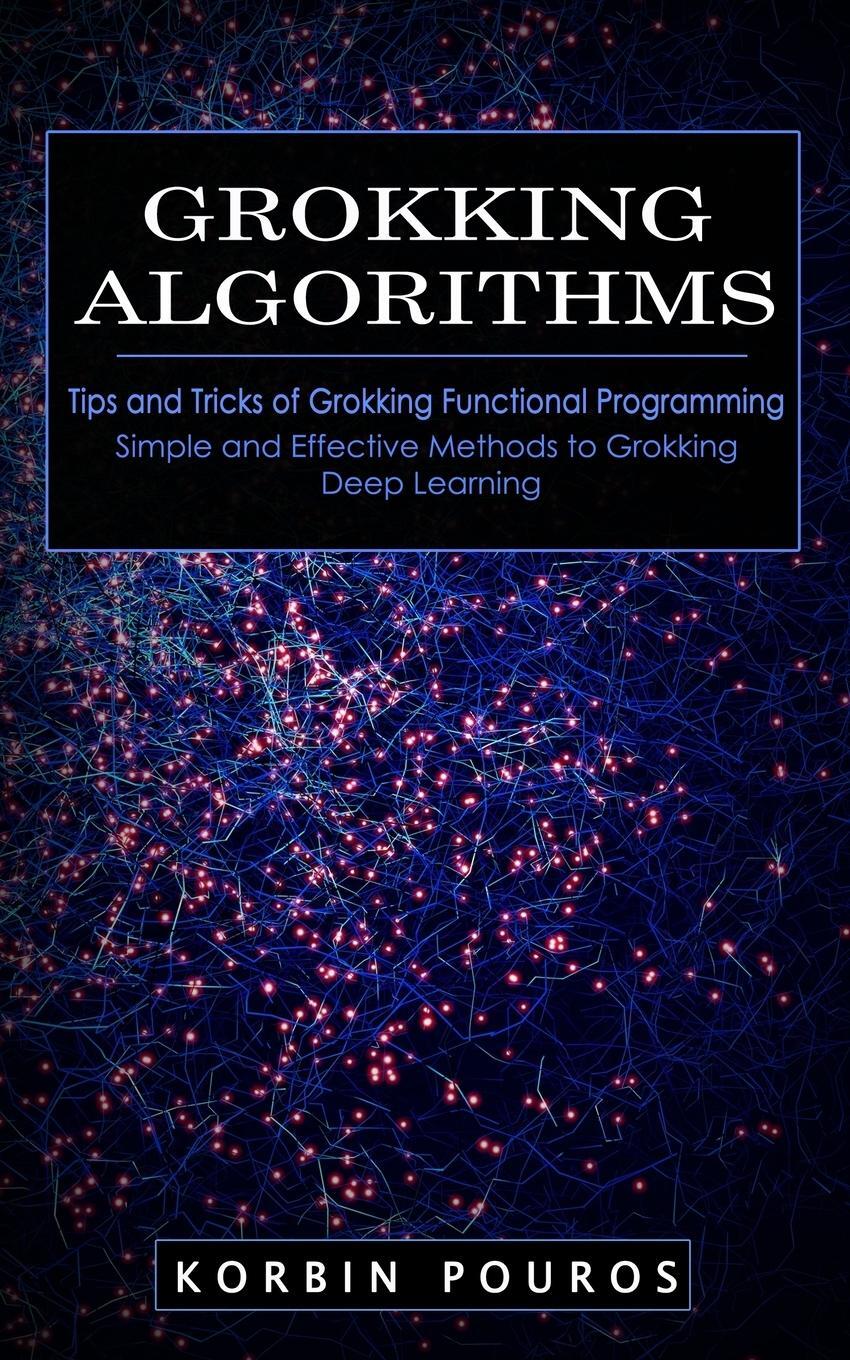 Cover: 9781774859056 | Grokking Algorithms | Korbin Pouros | Taschenbuch | Paperback | 2022
