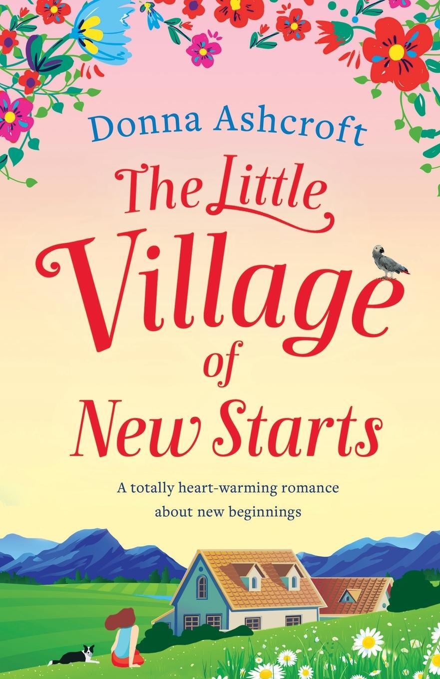Cover: 9781838881757 | The Little Village of New Starts | Donna Ashcroft | Taschenbuch | 2020