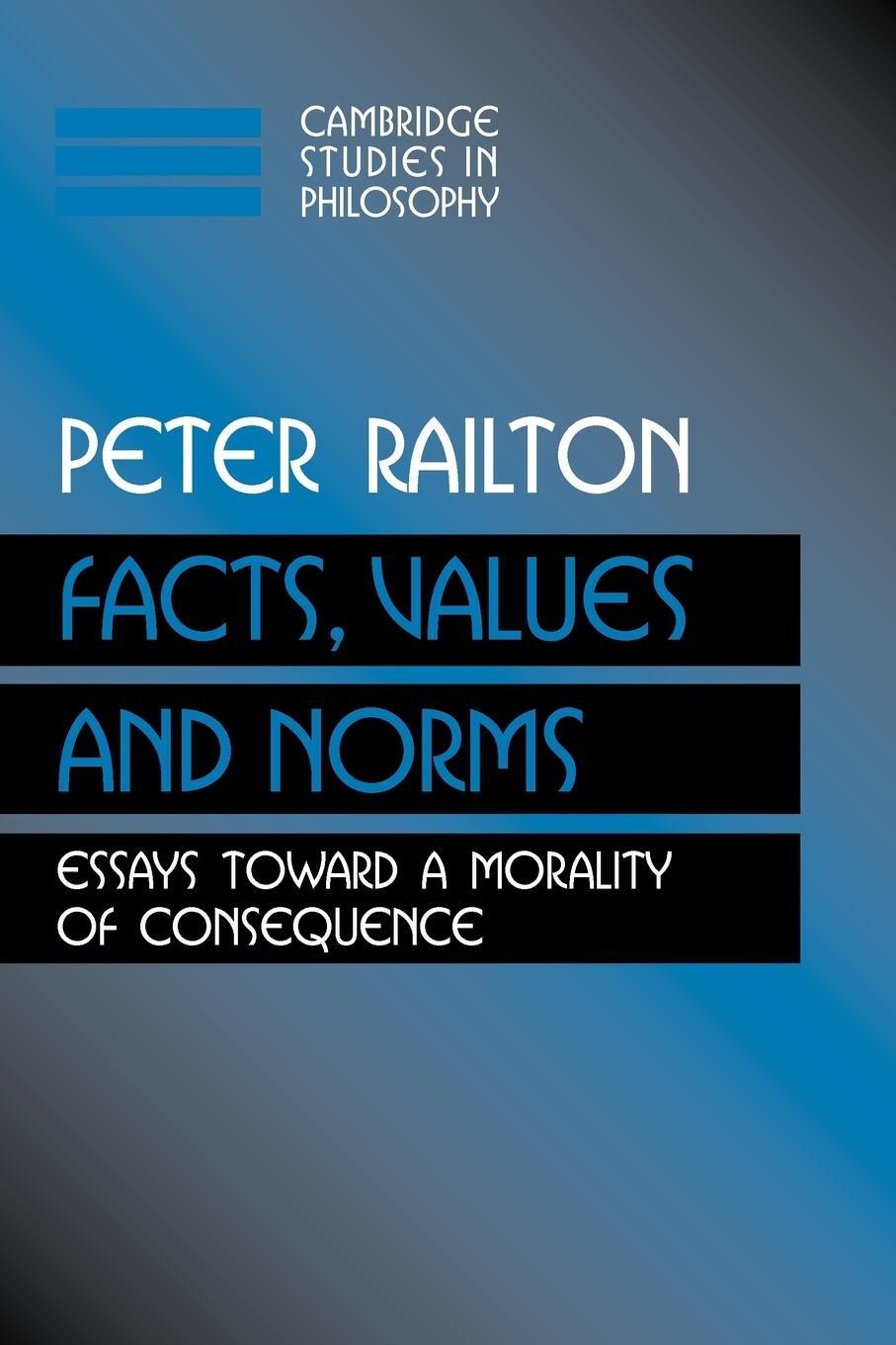 Cover: 9780521426930 | Facts, Values, and Norms | Essays Toward a Morality of Consequence