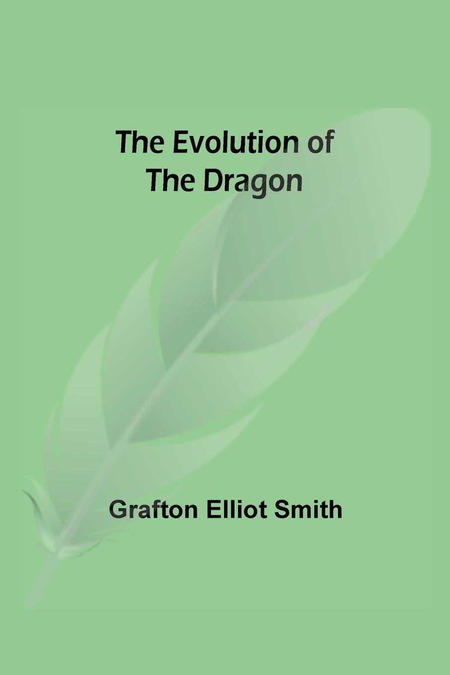 Cover: 9789355340054 | The Evolution of the Dragon | Grafton Elliot Smith | Taschenbuch