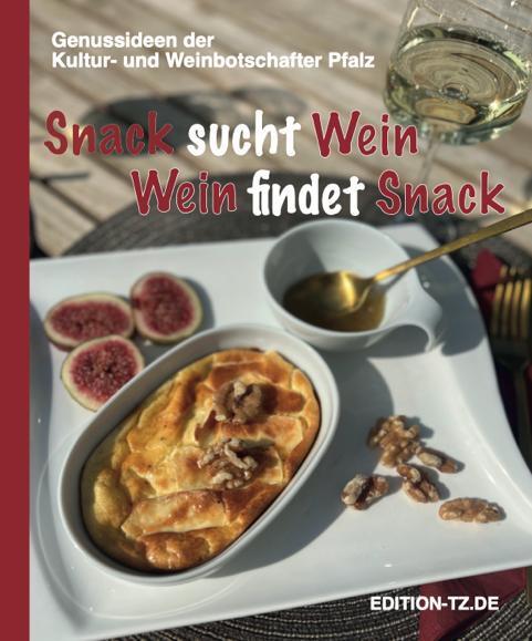 Cover: 9783960310211 | Snack sucht Wein, Wein sucht Snack | Kultur- und Weinbotschafter Pfalz