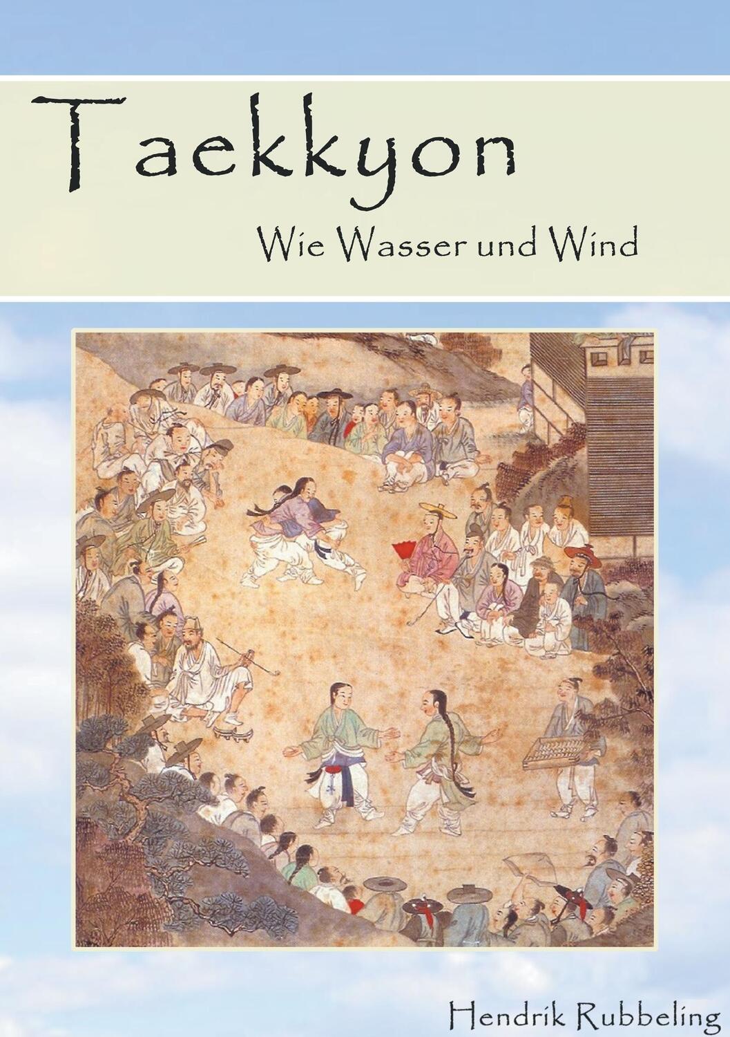 Cover: 9783744896818 | Taekkyon - Wie Wasser und Wind | Hendrik Rubbeling | Taschenbuch