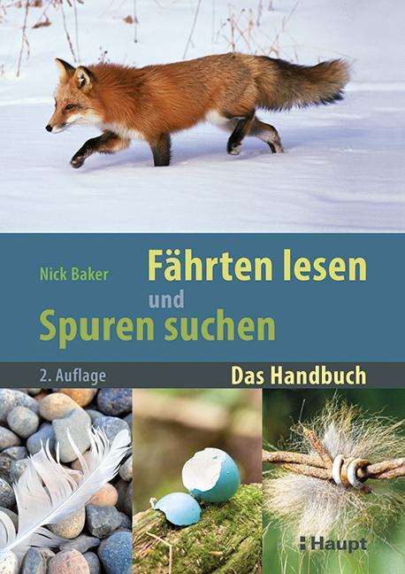 Cover: 9783258081816 | Fährten lesen und Spuren suchen | Das Handbuch | Nick Baker | Buch