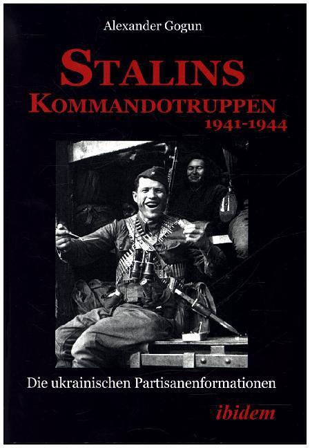 Cover: 9783838207209 | Stalins Kommandotruppen 1941-1944 | Alexander Gogun | Taschenbuch