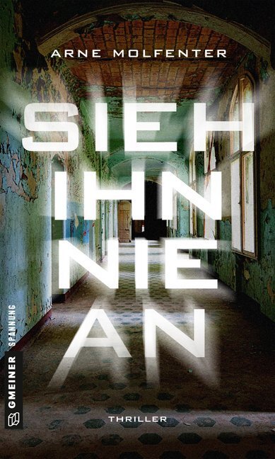 Cover: 9783839224045 | Sieh ihn nie an | Thriller | Arne Molfenter | Taschenbuch | 251 S.