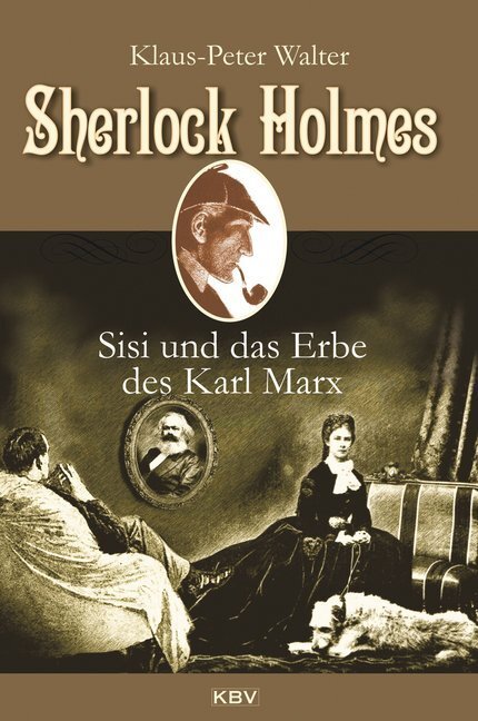 Cover: 9783954414154 | Sherlock Holmes, Sisi und das Erbe des Karl Marx | Klaus-Peter Walter