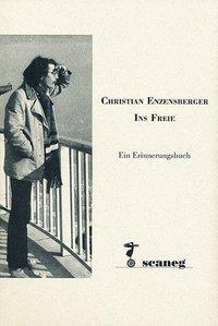 Cover: 9783892357117 | Christian Enzensberger - Ins Freie | Ein Erinnerungsbuch | Deutsch