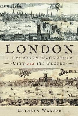 Cover: 9781526776372 | London, A Fourteenth-Century City and its People | Kathryn Warner