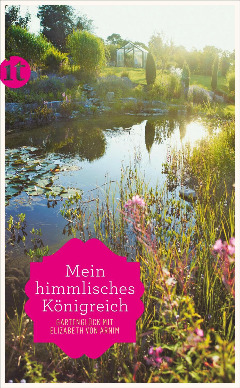 Cover: 9783458360742 | »Mein himmlisches Königreich« | Gartenglück mit Elizabeth von Arnim