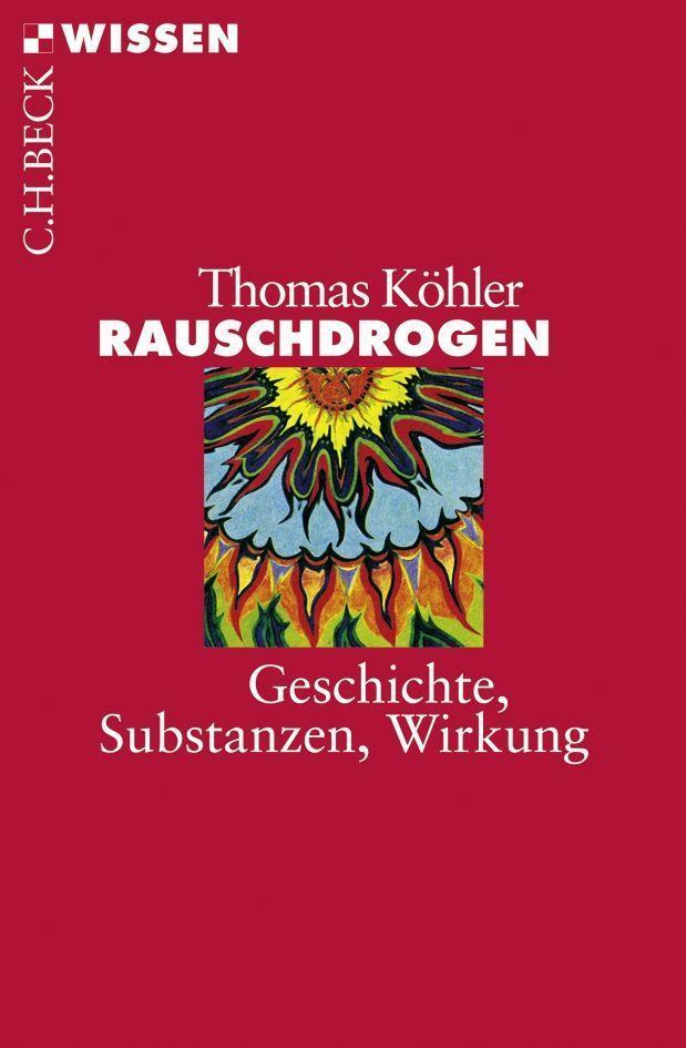 Cover: 9783406562457 | Rauschdrogen | Geschichte - Substanzen - Wirkung | Thomas Köhler