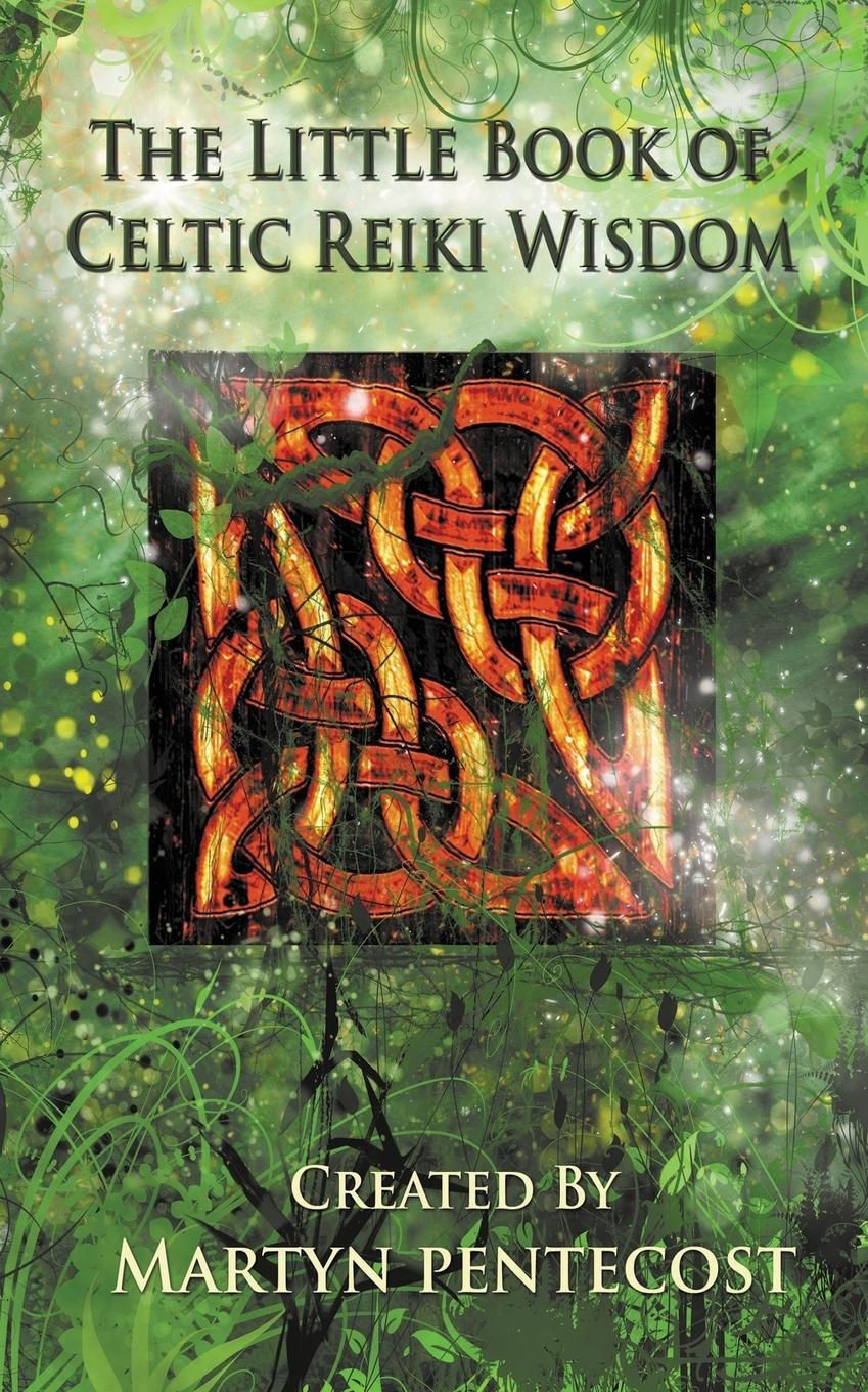 Cover: 9781907282669 | The Little Book of Celtic Reiki Wisdom | Martyn Pentecost | Buch
