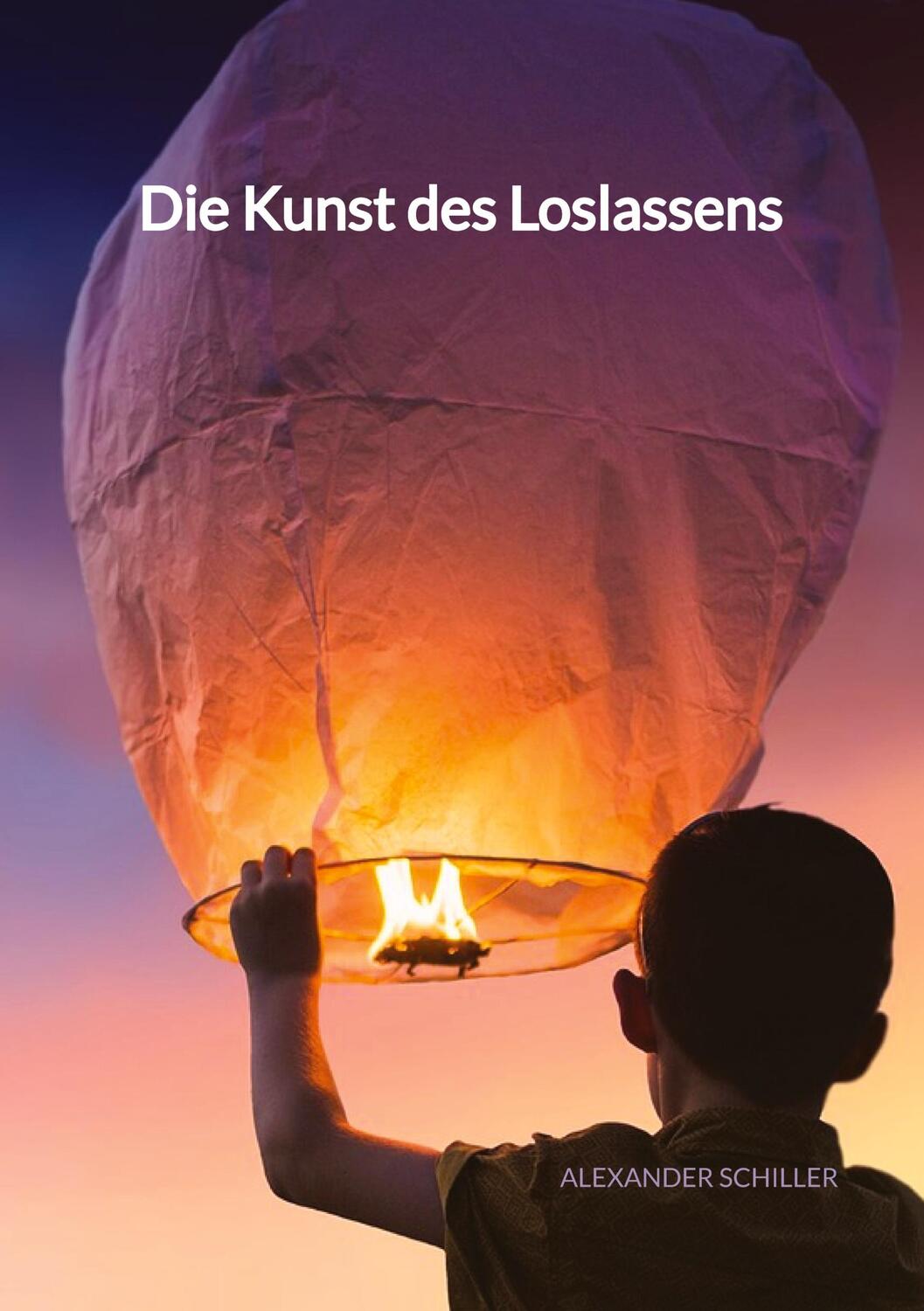 Cover: 9783347917347 | Die Kunst des Loslassens | Alexander Schiller | Taschenbuch | 44 S.