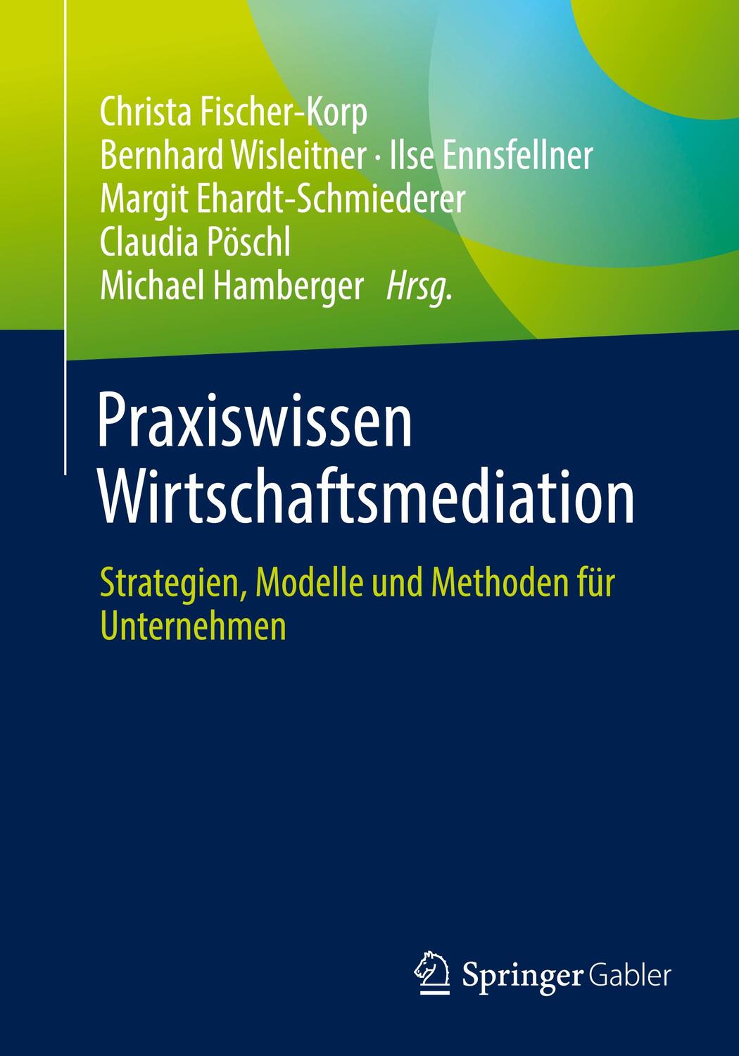 Cover: 9783658327965 | Praxiswissen Wirtschaftsmediation | Christa Fischer-Korp (u. a.)