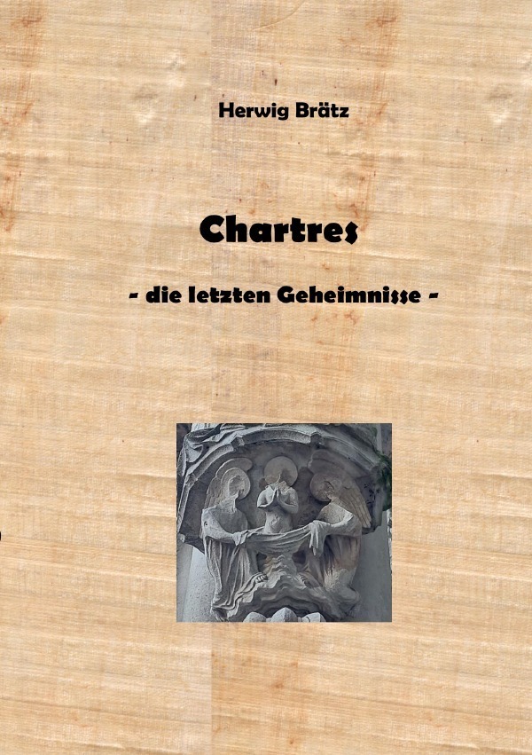 Cover: 9783757513207 | Chartres - die letzten Geheimnisse | Stadt - Kathedrale - Labyrinth