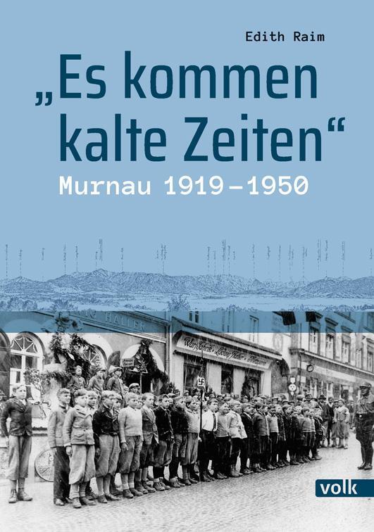 Cover: 9783862223510 | "Es kommen kalte Zeiten" | Murnau 1919-1950 | Edith Raim | Buch | 2020