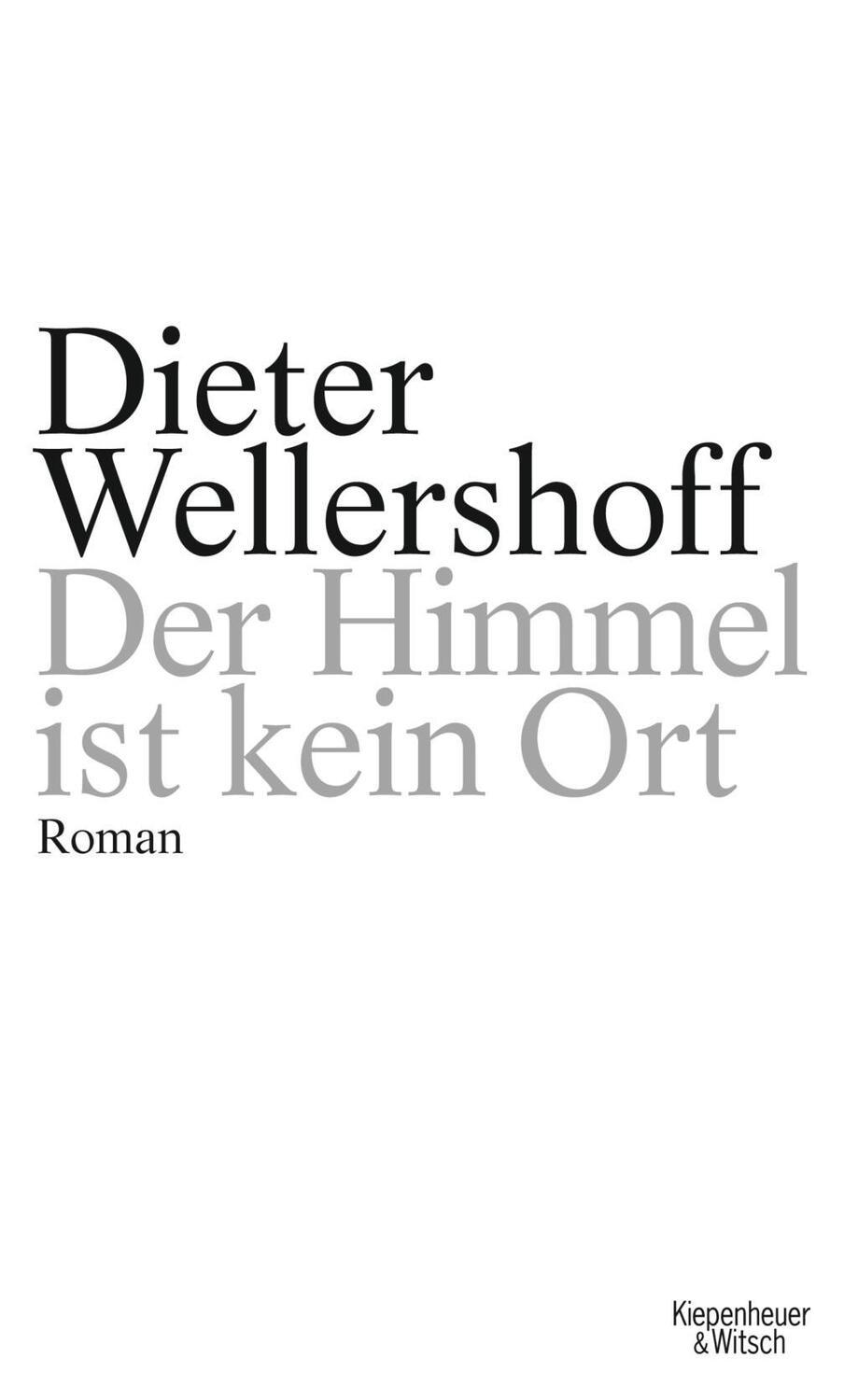 Cover: 9783462041347 | Der Himmel ist kein Ort | Roman | Dieter Wellershoff | Buch | 304 S.
