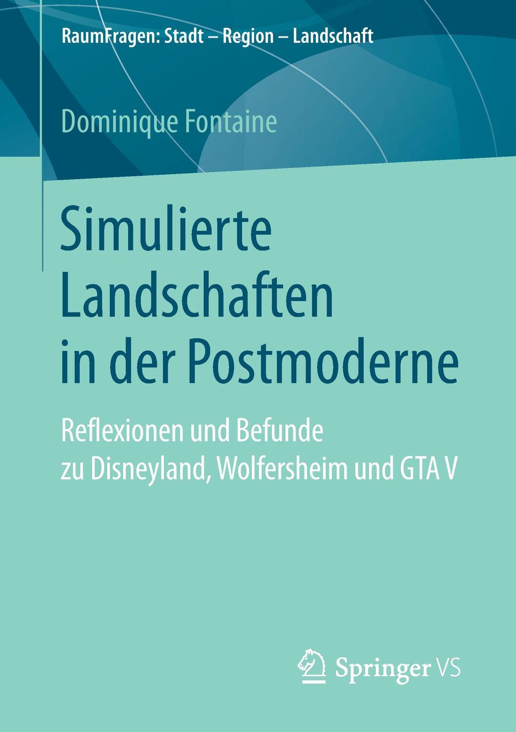Cover: 9783658164454 | Simulierte Landschaften in der Postmoderne | Dominique Fontaine | Buch