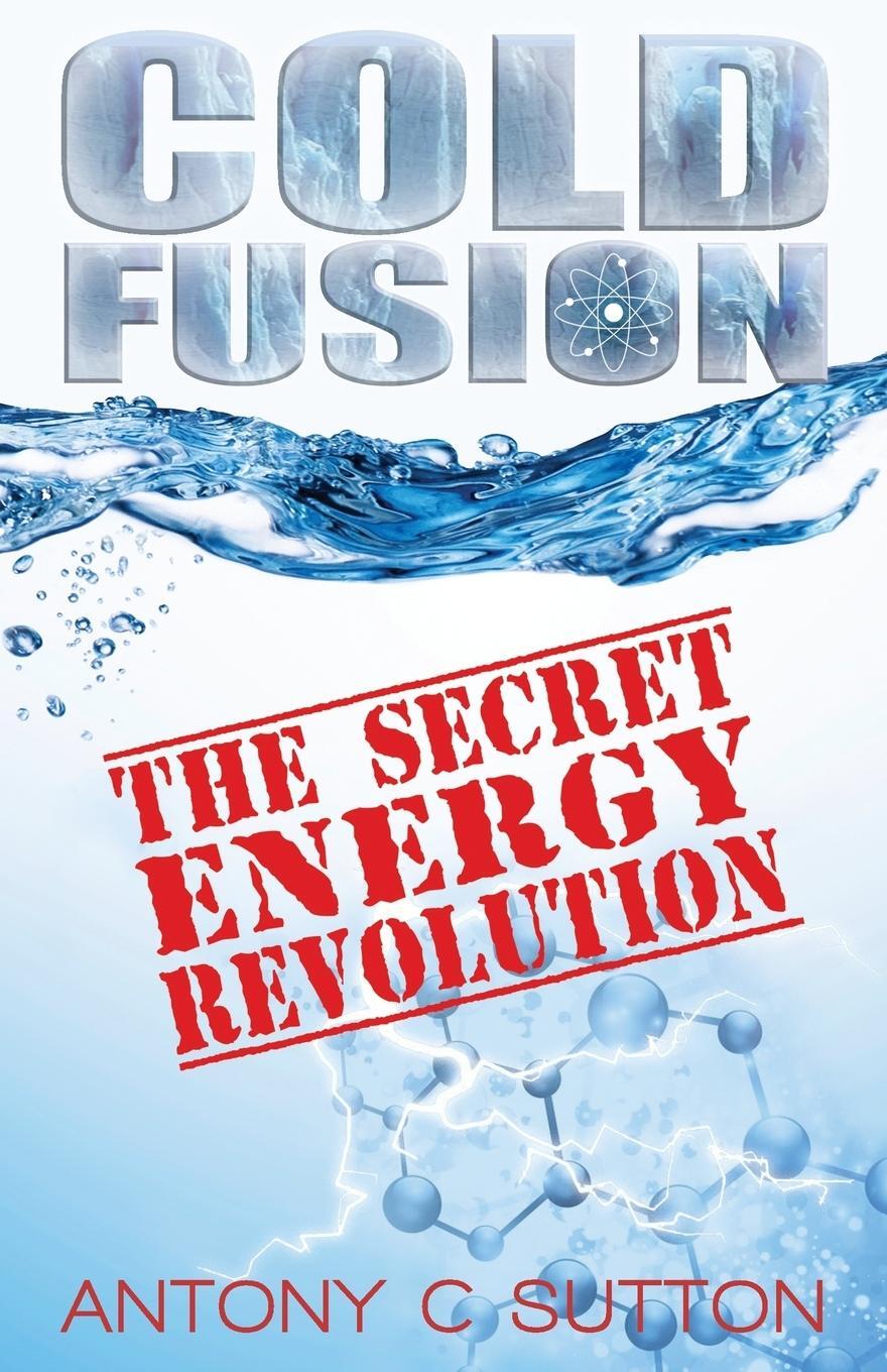 Cover: 9781939438355 | Cold Fusion - The Secret Energy Revolution | Antony C Sutton | Buch